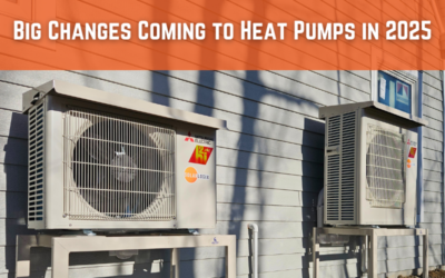 Big Changes Coming to Heat Pumps in 2025—Here’s Why You Should Call Us Today!